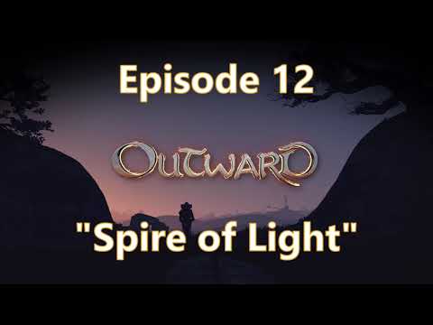 Outward Ep 12 | "Spire of Light" | Die Abenteuer von Barila Spaghetoni und Steven Grimson