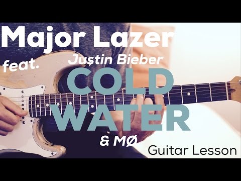 Major Lazer - Cold Water (feat. Justin Bieber & MØ) - Guitar Lesson