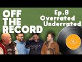Underrated And Overrated Records Off The Record Ep 8