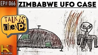 TALK IS CHEAP [Ep066] Zimbabwe UFO Case