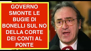 GOVERNO SMONTE LE BUGIE DI BONELLI SUL NO DELLA CORTE DEI CONTI AL PONTE