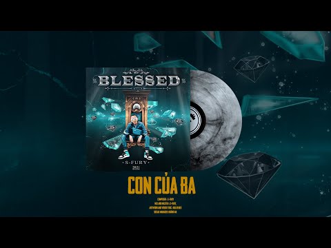 HaiNgoaiInc. | CON CỦA BA | S-FURY  (BLESSED MIXTAPE -TRACK 1 )
