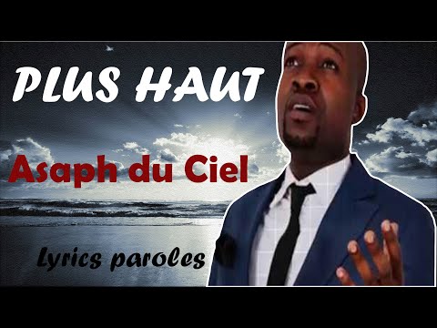 Asaph du ciel PLUS HAUT (Lyrics Paroles)
