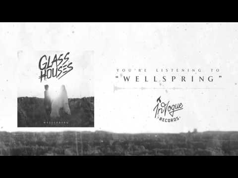 download lagu mp3 mp4 Glass Houses Wellspring, download lagu Glass Houses Wellspring gratis, unduh video klip Glass Houses Wellspring