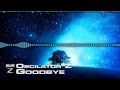Oscillator Z - Goodbye [DUBSTEP] 
