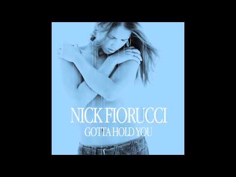 Nick Fiorucci - Gotta Hold You