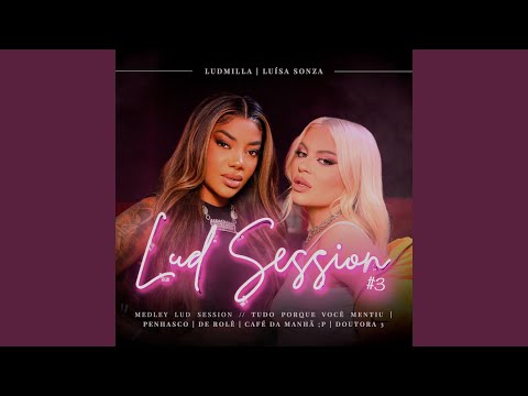 Lud Session #3: Tudo porque você mentiu / penhasco / De rolê / CAFÉ DA MANHÃ ;P / Doutora 3
