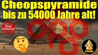 Sensationell: Cheopspyramide bis zu 54000 Jahre alt! Neue Studie: Methode der relativen Erosion REM