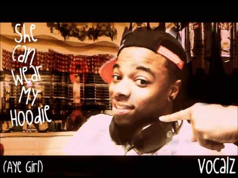 She Can Wear My Hoodie (Aye Girl) - Vocalz