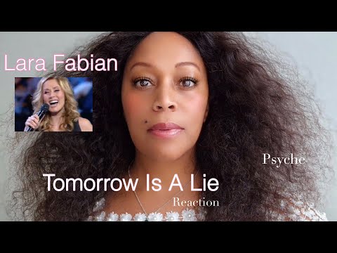 Reaction by PSYCHE: LARA FABIAN   TOMORROW IS A LIE