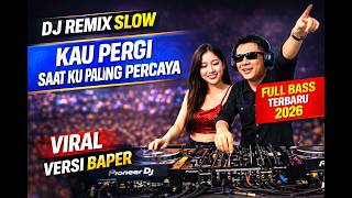 Download lagu DJ Remix Slow Full Bass || Kau Pergi Saat Ku Paling Percaya || Bria Klau_ mp3