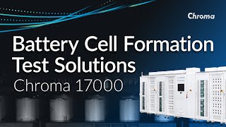 Chroma 17000 Battery Cell Formation Test Solutions