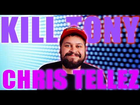 KILL TONY #534 - CHRIS TELLEZ