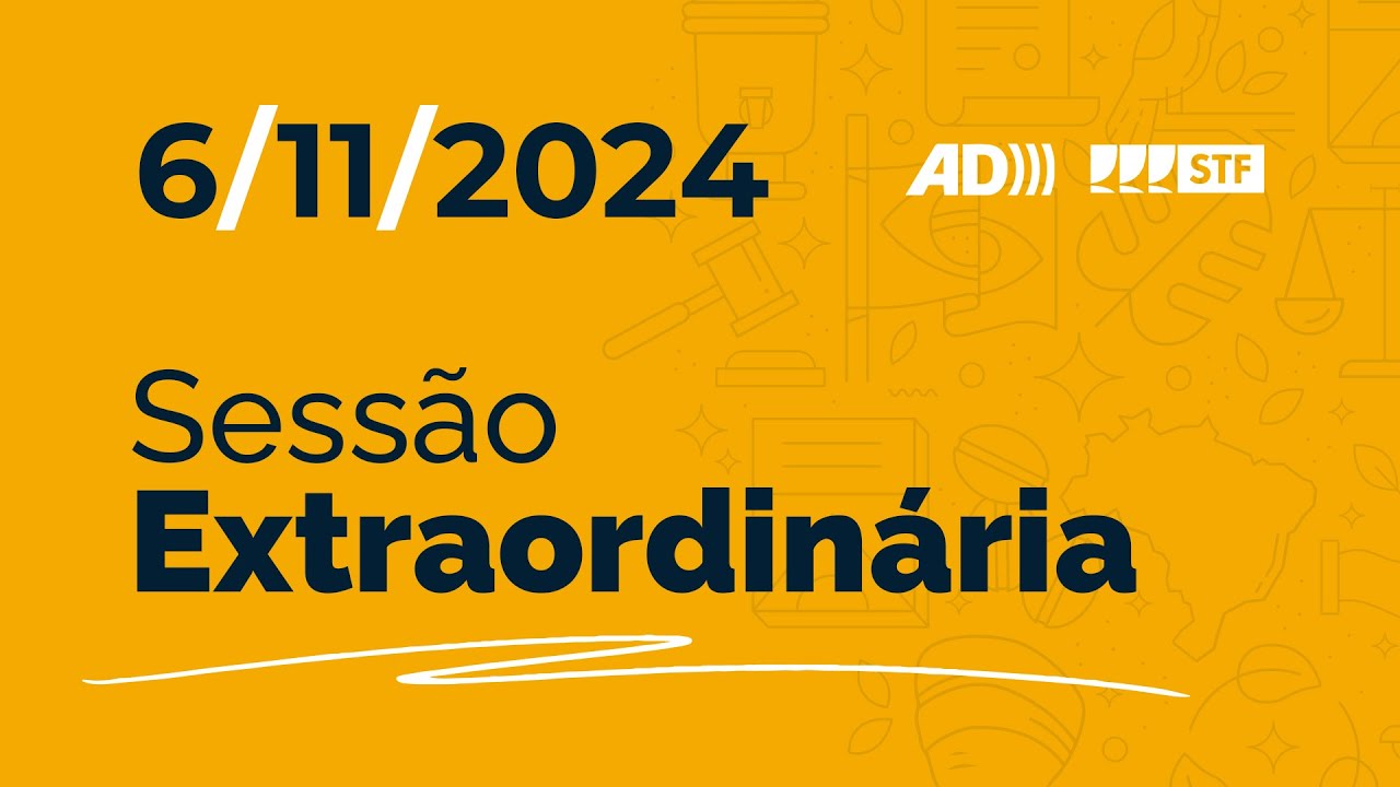 Sessão Extraordinária (AD) - Acordo de reparação de danos causados na tragédia em Mariana - 6/11/24