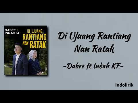 Di Ujuang Rantiang Nan Ratak - Dabee ft Indah KF | Lirik Lagu| Apo Nan Kurang Dari Sadonyo Pajuangan
