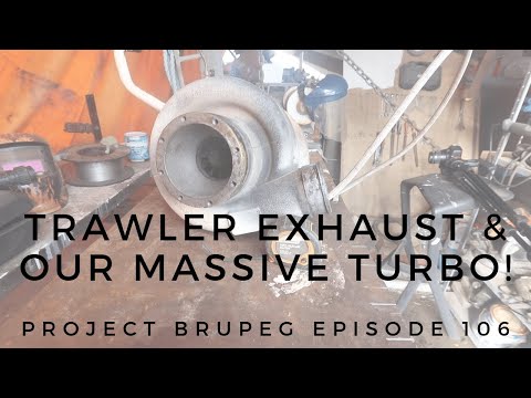 Trawler Exhaust & our Massive Turbo - Project Brupeg Ep. 106
