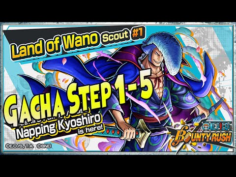 GACHA STEP 1-5 NAPPING KYOSHIRO "Land Of Wano" 🔥 One Piece Bounty Rush