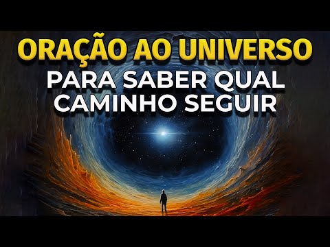 EU PEÇO AO UNIVERSO ORIENTAÇÃO PARA SABER QUAL CAMINHO SEGUIR | ORAÇÃO PARA OUVIR DORMINDO
