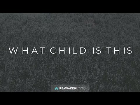 What Child Is This | Christmas Lyric Video | Reawaken Hymns