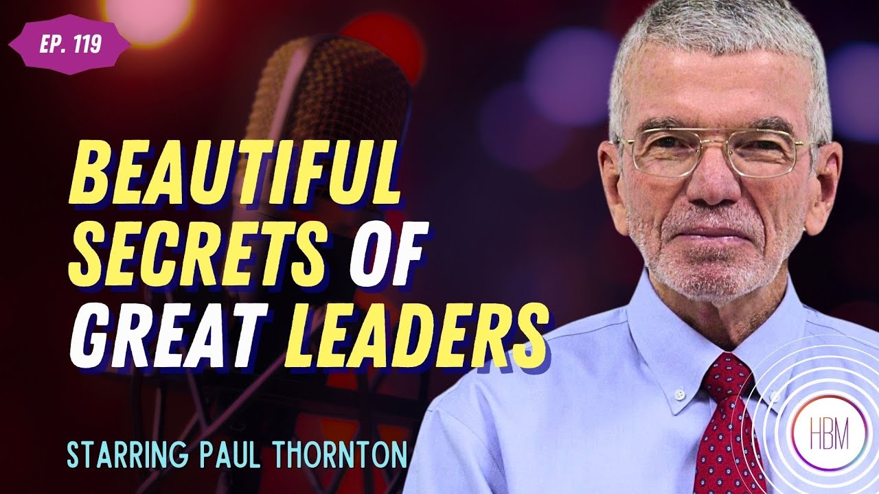 The Beauty of Great Leadership with Paul Thornton