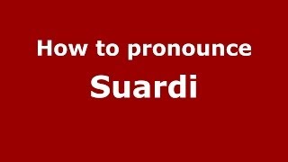 How to pronounce Suardi