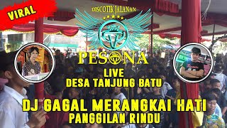 Download lagu DJ GAGAL MERANGKAI HATI [X] PANGGILAN RINDU OT PESONA Live TANJUNG BATU - DJ GUNTUR JS FT DJ DONNY mp3