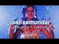 Saat Samundar Paar Slowed Reverb LoFi Sadhana Sargam Vishwatma