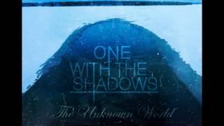 One With The Shadows - Unknown World (TEASER)