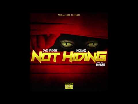 Cayoz Da Emcee x Mic Handz "Not Hiding" (Prod. By: Sojourn)