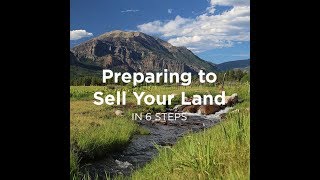 Preparing to Sell Your Land in 6 Steps