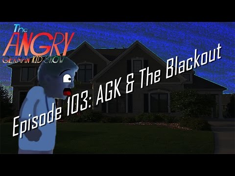 The Angry German Kid Show - Episode 103: AGK & The Blackout