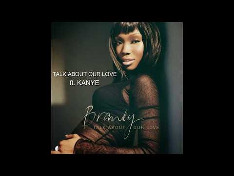 TALK ABOUT OUR LOVE by BRANDY ft  KANYE lyrics