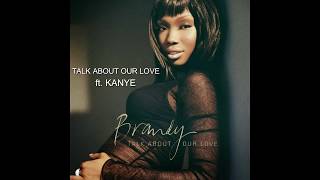 TALK ABOUT OUR LOVE by BRANDY ft  KANYE lyrics