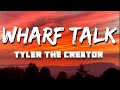 Wharf Talk Tyler The Creator Lyrics 1 Hour Version