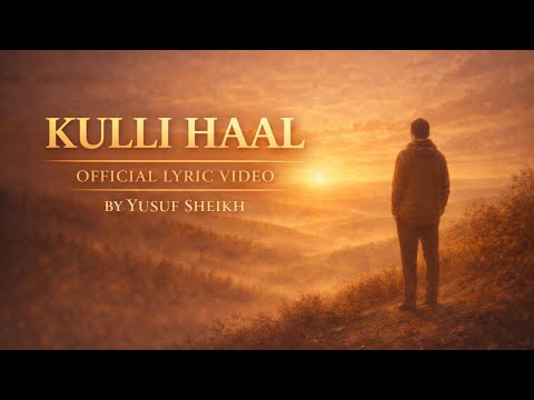 Yusuf Sheikh - Kulli Haal | (Official Lyric Video)