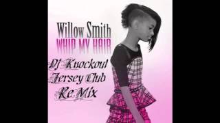 Willow Smith Whip My Hair ( KnockOut Jersey Club )