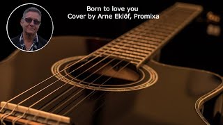 Born to love you - Mark Collie (cover by Arne Eklöf , Promixa)