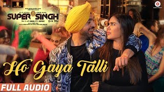 Ho Gaya Talli - Full Audio | Super Singh | Diljit Dosanjh &amp; Sonam Bajwa | Jatinder Shah