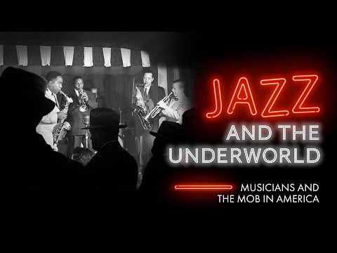 Jazz and the Underworld: Musicians and the Mob in America