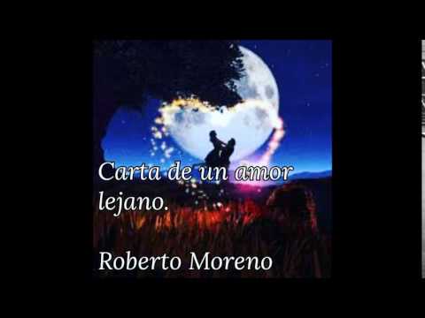 Roberto Moreno- Carta de un amor lejano
