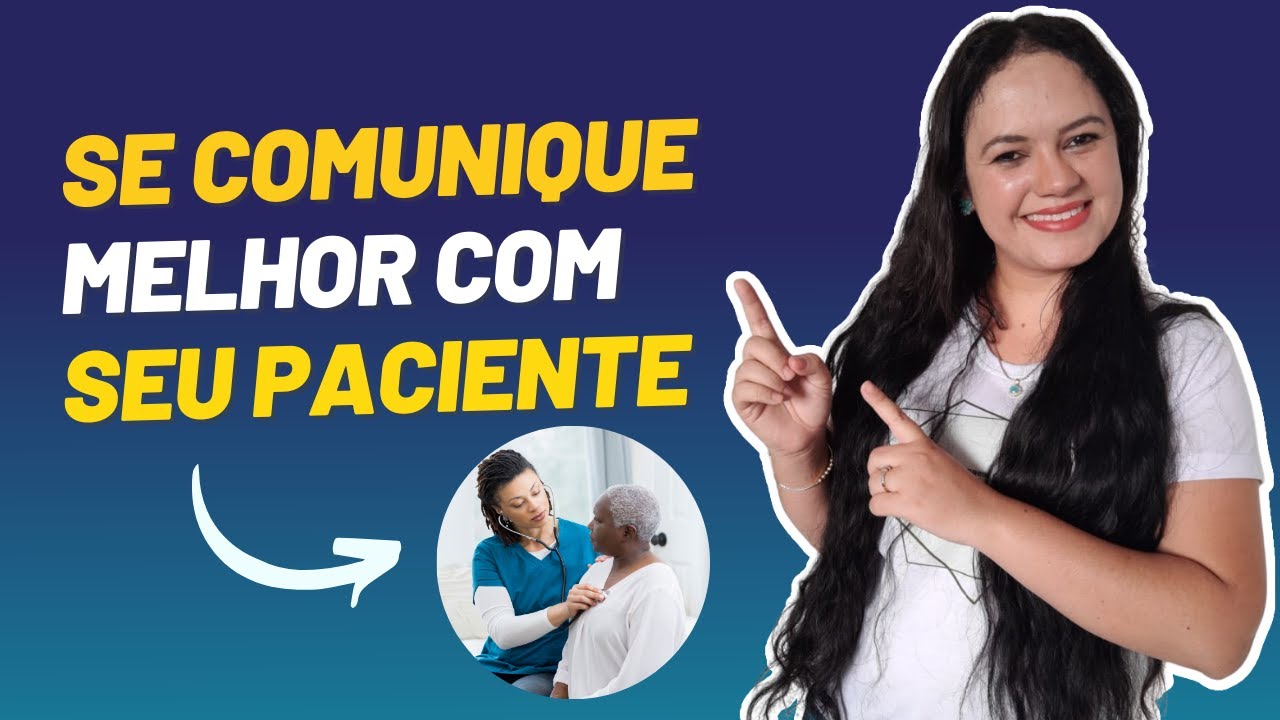 COMUNICAÇÃO EM ENFERMAGEM: AS MELHORES TÉCNICAS PARA SE COMUNICAR COM SEU PACIENTE
