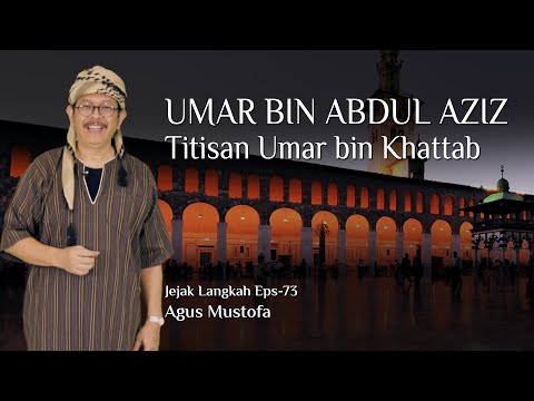 Jejak Langkah eps. 73 - UMAR BIN ABDUL AZIZ TITISAN UMAR BIN KHATTAB