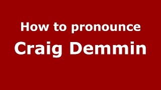 How to pronounce Craig Demmin