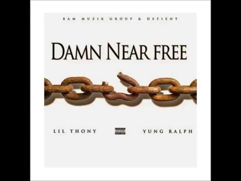Lil Thony feat Yung Ralph & Dj Dirty - Damn Near Free