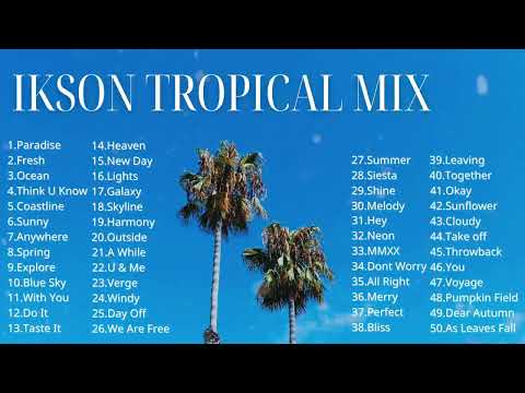 Ikson - Tropical Mix  | 2017~2021 � |