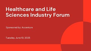 Healthcare and Life Sciences Industry Forum | Sponsored by: Accenture