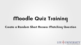 Moodle Quiz Training Video #03i - Create a Random Short Answer Matching Question