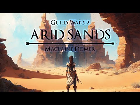 Maclaine Diemer (Guild Wars 2 - Living World, Season 2) — “The Arid Sands” [Extended] (1 Hr.)
