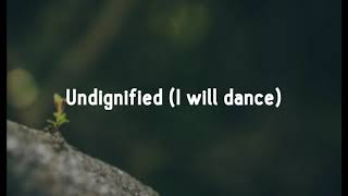 Undignified (I will dance) by Matt Redman