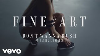 FineArt - Don't Wanna Rush ft. Rachel K Collier